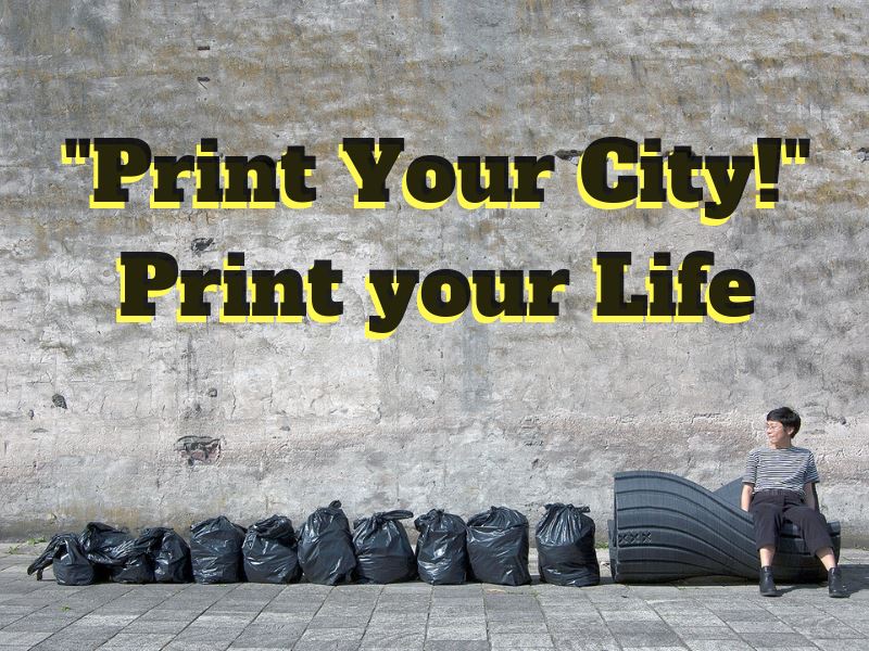 "Print Your City!" Print Your Life